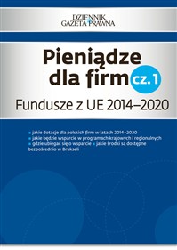 Pieniądze dla firm cz. 1 - Fundusze z UE 2014–2020 (ksiażka)