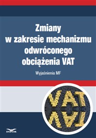 Zmiany w zakresie mechanizmu odwróconego obciążenia VAT - Wyjaśnienia MF (PDF)