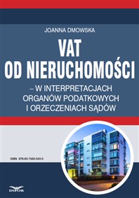 VAT od nieruchomości w interpretacjach organów podatkowych i orzeczeniach sądów (PDF)