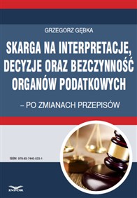 Skarga na interpretacje, decyzje oraz bezczynność organów podatkowych – po zmianach przepisów (PDF)