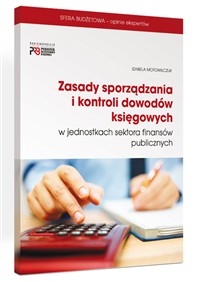 Zasady sporządzania i kontroli dowodów księgowych w jednostkach sektora finansów publicznych