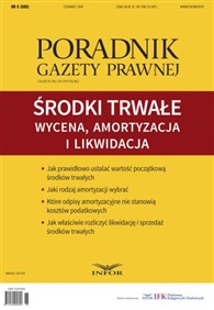 Poradnik Gazety Prawnej nr 6/2016 -Środki trwałe: wycena, amortyzacja i likwidacja (PDF)