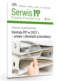 Serwis Prawno-Pracowniczy nr 2/2017 Kontrola PIP w 2017 r. – prawa i obowiązki pracodawcy PDF (wersja elektroniczna)