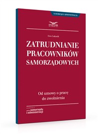 Zatrudnianie pracowników samorządowych. Od umowy o pracę do zwolnienia