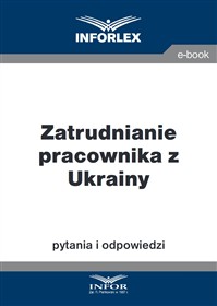 Zatrudnianie pracownika z Ukrainy – pytania i odpowiedzi (PDF)