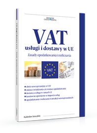 VAT usługi i dostawy w UE. Zasady opodatkowania i rozliczania