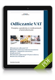 Odliczanie VAT. Przepisy a praktyka w rozliczeniach z kontrahentami (PDF)