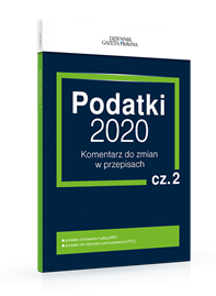 Podatki 2020. Komentarz do zmian w przepisach cz.2