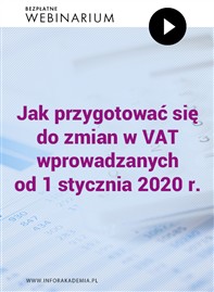 Bezpłatne webinarium: Jak przygotować się do zmian w VAT wprowadzanych od 1 stycznia 2020 r.