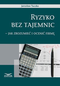 Ryzyko bez tajemnic - jak zrozumieć i ocenić firmę