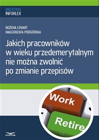 PDF - Jakich pracowników w wieku przedemerytalnym nie można zwolnić po zmianie przepisów