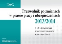 Przewodnik po zmianach w prawie pracy i ubezpieczeniach 2013/2014 (książka)