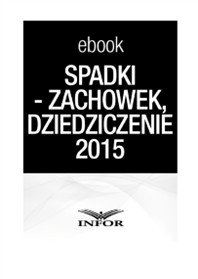 SPADKI - TESTAMENT, ZACHOWEK, DZIEDZICZENIE. ZMIANY W PRAWIE SPADKOWYM 2015 (PDF)