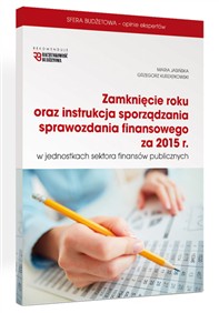 Zamknięcie roku oraz instrukcja sporządzania sprawozdania finansowego za 2015 r. w jednostkach sektora finansów publicznych