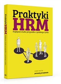 Praktyki HRM. Najlepsze studia przypadku z polskiego rynku