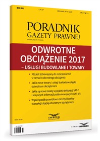 Odwrotne obciążenie 2017 – usługi budowlane i towary - Poradnik Gazety Prawnej 2/17  (PDF)