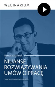 Webinarium: Niuanse rozwiązywania umów o pracę