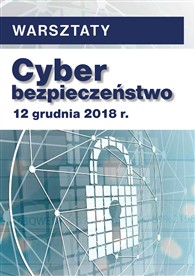 WARSZTAT: Cyberbezpieczeństwo – rola i obowiązki operatorów usług kluczowych
