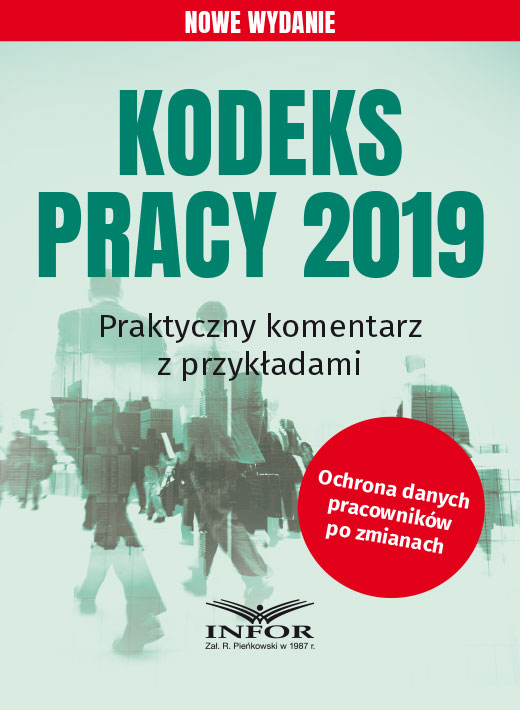 Kodeks Pracy 2019 – Nowe Wydanie. Praktyczny Komentarz Z Przykładami ...