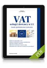 VAT usługi i dostawy w UE. Zasady opodatkowania i rozliczania (PDF)