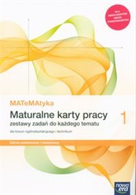 MATeMAtyka 1 Maturalne karty pracy Zakres podstawowy i rozszerzony.