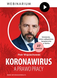 Webinarium 27 marca br.: KORONAWIRUS a prawo pracy + PREZENT: Tygodniowy abonament do INFORAKADEMII