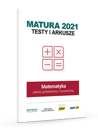 Matura 2021. TESTY I ARKUSZE Matematyka