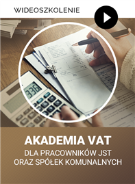 Wideoszkolenie: Akademia VAT dla pracowników JST oraz spółek komunalnych