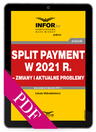 Split payment w 2021 r. – zmiany i aktualne problemy (PDF)