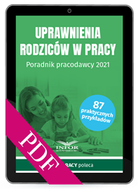 Uprawnienia rodziców w pracy. Poradnik pracodawcy 2021 (PDF)