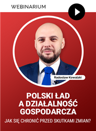 Webinarium: Polski Ład a działalność gospodarcza. Jak się chronić przed skutkami zmian?