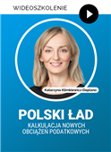 Wideoszkolenie: Polski Ład – kalkulacja nowych obciążeń podatkowych