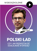 Webinarium: Polski Ład - czy i jak przekształcić działalność w spółkę? + Certyfikat gwarantowany