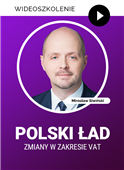 Webinarium: Polski Ład - Zmiany w zakresie VAT + Certyfikat gwarantowany