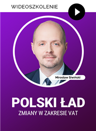 Wideoszkolenie: Polski Ład - Zmiany w zakresie VAT