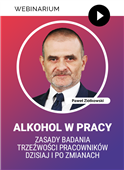 Webinarium: Alkohol w pracy - zasady badania trzeźwości pracowników dzisiaj i po zmianach + Certyfikat gwarantowany