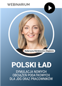 Webinarium: Polski Ład – symulacja nowych obciążeń podatkowych dla JDG oraz pracowników + Certyfikat gwarantowany
