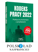 Kodeks pracy 2022. Praktyczny komentarz z przykładami