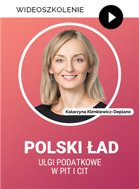 Wideoszkolenie: Polski Ład - ulgi podatkowe w PIT i CIT