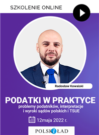 Szkolenie: Podatki w praktyce – problemy podatników, interpretacje i wyroki sądów polskich i TSUE
