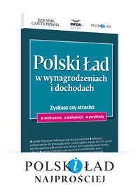 Polski Ład w wynagrodzeniach i dochodach WYLICZENIA, KALKULACJE, PRZYKŁADY