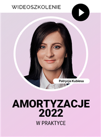 Wideoszkolenie: Amortyzacja 2022 w praktyce (Polski Ład)