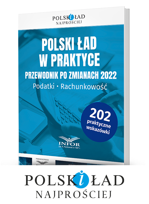 Polski Ład w praktyce. Przewodnik po zmianach 2022. Podatki. Rachunkowość