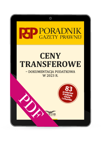 Ceny transferowe – dokumentacja podatkowa w 2023 r. - Poradnik Gazety Prawnej(PDF)