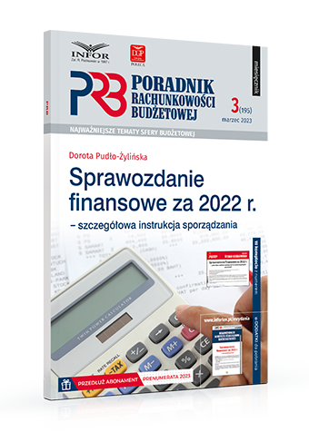 Sprawozdanie finansowe za 2022 r. – szczegółowa instrukcja sporządzania. Poradnik Rachunkowości Budżetowej 3/2023