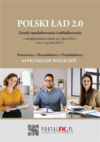 POLSKI ŁAD 2.0. Zasady opodatkowania i oskładkowania z uwzględnieniem zmian na 1 lipca 2022 r. oraz 1 stycznia 2023