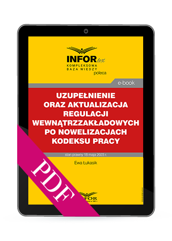 Uzupełnienie oraz aktualizacja regulacji wewnątrzzakładowych po nowelizacjach Kodeksu pracy (PDF)