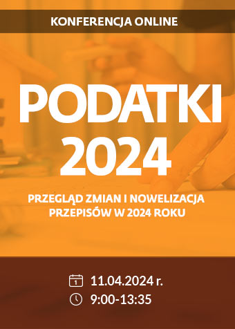 Szkolenie: Podatki 2024 – przegląd zmian i nowelizacja przepisów w 2024 roku