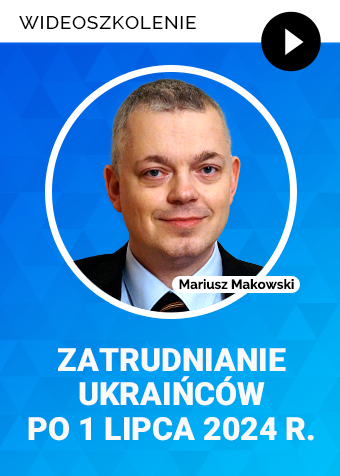 Wideoszkolenie: Zatrudnianie Ukraińców po 1 lipca 2024 r.