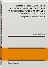 Terminy przedawnienia a neutralność systemu VAT w orzecznictwie Trybunału Sprawiedliwości UE